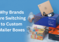 Why Brands Are Switching to Custom Mailer Boxes